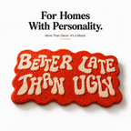 "Better Late Than Ugly" Tufted Rug | Premium Plush Statement Accent Rug (30 × 40 Inches)