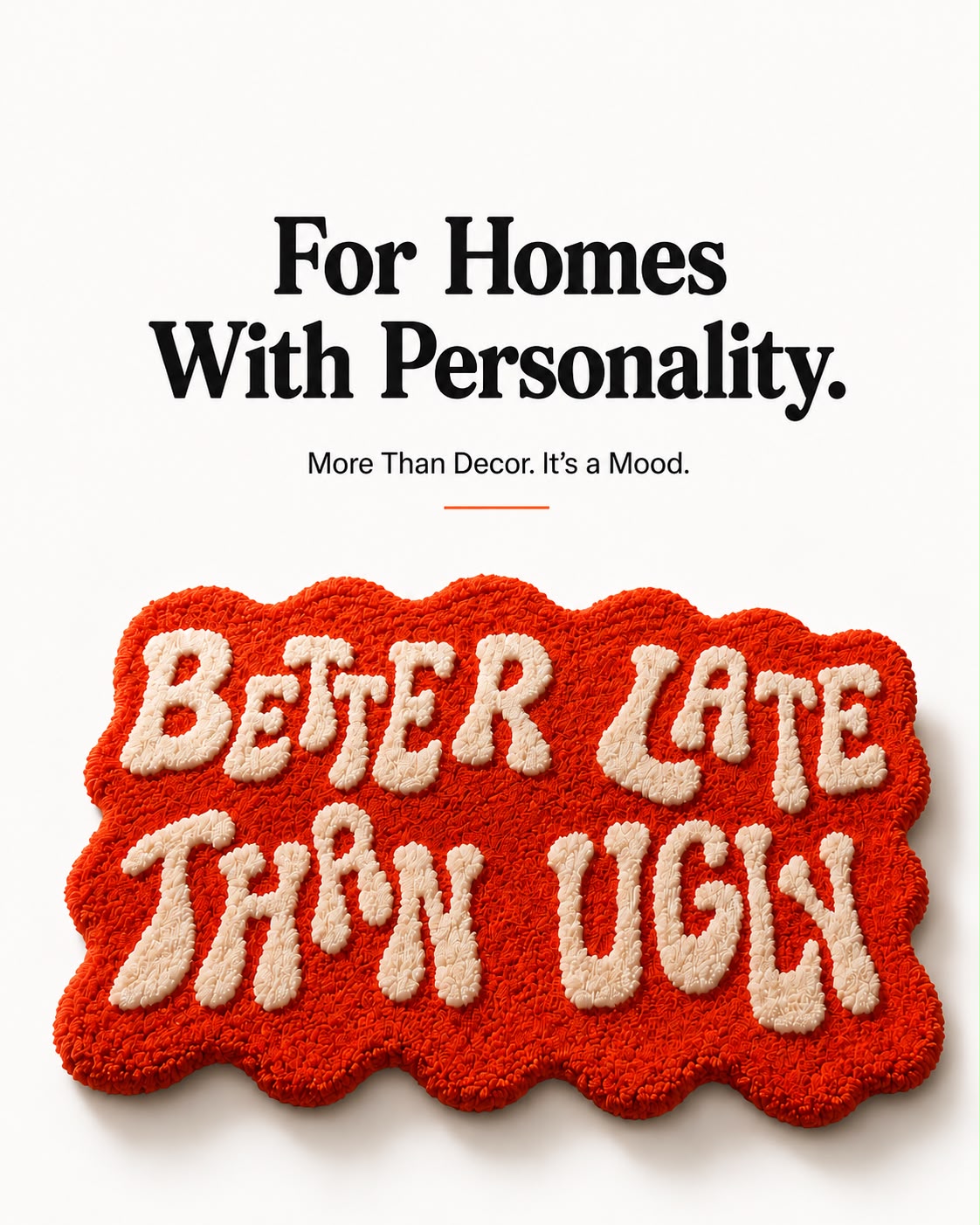 "Better Late Than Ugly" Tufted Rug | Premium Plush Statement Accent Rug (30 × 40 Inches)